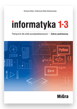 Informatyka 1-3. Podręcznik dla szkół ponadpodstawowych. Zakres podstawowy
