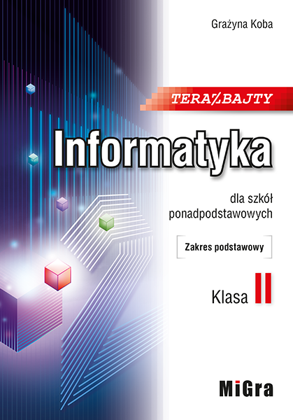 Teraz bajty. Informatyka dla szkół ponadpodstawowych. Zakres podstawowy. Klasa II