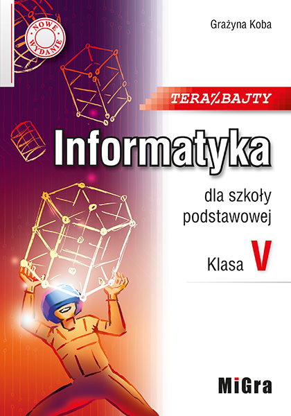 Teraz bajty. Informatyka dla szkoły podstawowej. Klasa V. Nowe wydanie