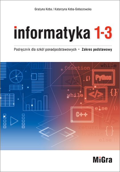 Informatyka 1-3. Podręcznik dla szkół ponadpodstawowych. Zakres podstawowy