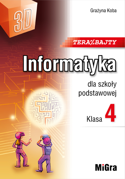 Teraz bajty (3D). Informatyka dla szkoły podstawowej. Klasa 4