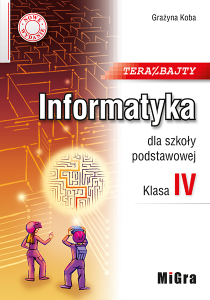 Teraz bajty. Informatyka dla szkoły podstawowej. Klasa IV. Nowe wydanie.