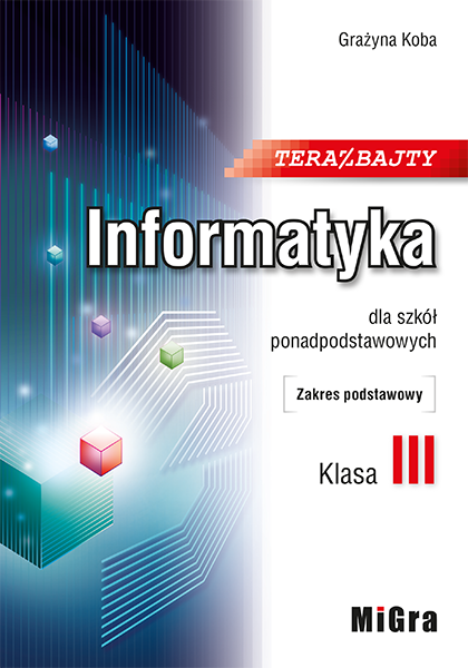 Teraz bajty. Informatyka dla szkół ponadpodstawowych. Zakres podstawowy. Klasa III