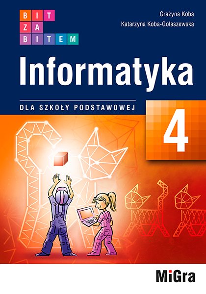 Bit za bitem. Informatyka dla szkoły podstawowej. Klasa 4