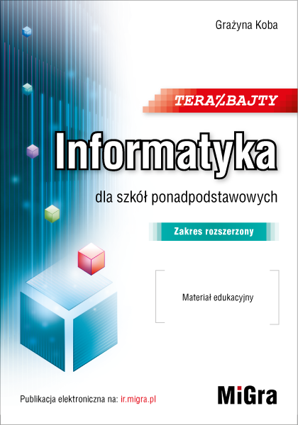 Teraz bajty. Informatyka dla szkół ponadpodstawowych. Zakres rozszerzony. Materiał edukacyjny. Część 1
